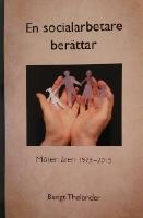 En socialarbetare ber&auml;ttar - m&ouml;ten &aring;ren 1973-2015