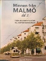 Minnen fr&aring;n Malm&ouml; - fr&aring;n Regementsgatan till K&ouml;penhamnsv&auml;gen