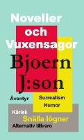 Noveller och vuxensagor : sagor i surrealistisk stil d&auml;r humor och &ouml;nsket&auml;nkande &auml;r viktigare &auml;n helheten
