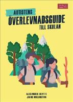 Autistens &ouml;verlevnadsguide till skolan