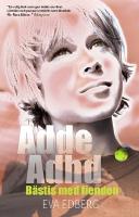 Adde Adhd : b&auml;stis med fienden