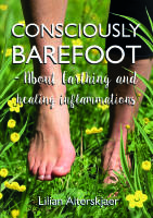 Consciously barefoot : about earthing and healing inflammations