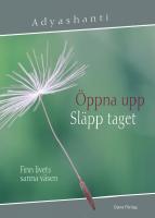 &Ouml;ppna upp, sl&auml;pp taget : finn livets sanna v&auml;sen