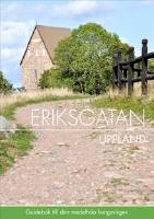 Eriksgatan Uppland : guidebok till den medeltida kungsv&auml;gen