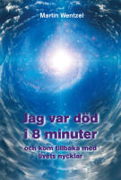 Jag var d&ouml;d i 8 minuter och kom tillbaka med livets nycklar