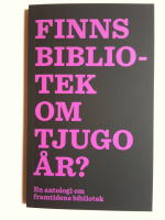 Finns bibliotek om tjugo &aring;r? - en antologi om framtidens bibliotek
