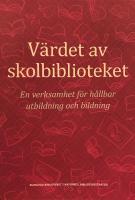 V&auml;rdet av skolbiblioteket : en verksamhet f&ouml;r h&aring;llbar utbildning och bildning