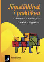 J&auml;mst&auml;lldhet i praktiken : s&aring; utvecklar ni er arbetsplats