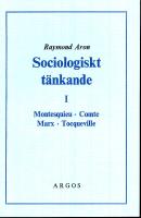 Sociologiskt t&auml;nkande. 1, Montesquieu, Comte, Marx, Tocqueville