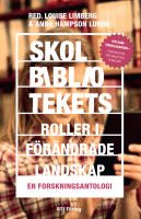 Skolbibliotekets roller i f&ouml;r&auml;ndrade landskap : en forskningsantologi