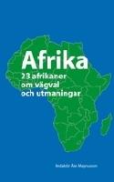Afrika : 23 afrikaner om v&auml;gval och utmaningar