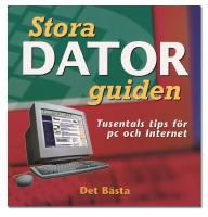 Stora datorguiden : Tusentals tips f&ouml;r PC och internet