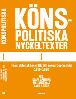 K&ouml;nspolitiska nyckeltexter I : fr&aring;n &auml;ktenskapskritik till sexualupplysning 1839-1930