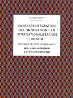 Kunskapsintegration och innovation i en internationaliserande ekonomi : slutrapport fr&aring;n ett forskningsprogram