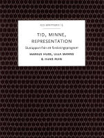 Tid, minne, representation : om historiemedvetandets f&ouml;rvandlingar - Slutrapport fr&aring;n ett forskningsprogram