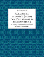 Varianter p&aring; demokrati (V-Dem) och f&ouml;rklaringar av demokratisering : slutrapport fr&aring;n ett forskningsprogram