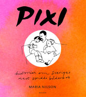 Pixi : historien om Sveriges mest spridda bilderbok