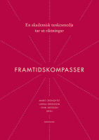 Framtidskompasser : en akademisk tankesmedja tar ut riktningar