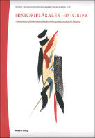 Historiel&auml;rares historier : &auml;mnesbiografi och &auml;mnesf&ouml;rst&aring;else hos gymnasiel&auml;rare i historia