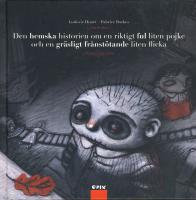 Den hemska historien om en riktigt ful liten pojke och en gr&auml;sligt fr&aring;nst&ouml;tande liten flicka