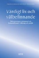 V&auml;rdigt liv och v&auml;lbefinnande : &auml;ldreomsorgens v&auml;rdegrund och brukarinflytande i tolkning och praktik