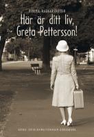 H&auml;r &auml;r ditt liv, Greta Pettersson!