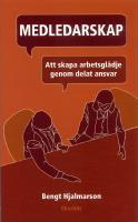 Medledarskap : arbetsgl&auml;dje genom delat ansvar
