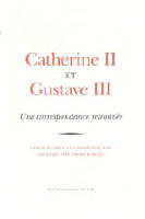 Catherine II et Gustave III Une correspondance retrouv&eacute;e