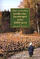 Det svenska jordbrukslandskapet inf&ouml;r 2000-talet - bevaras eller f&ouml;rsvinna?