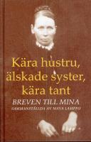 K&auml;ra hustru, &auml;lskade syster, k&auml;ra tant : breven till Mina