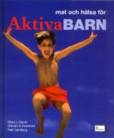 Mat och h&auml;lsa f&ouml;r aktiva barn