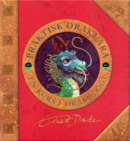 Dr Ernest Drakes Praktisk drakl&auml;ra - en kurs i drakologi : med illustrationer