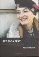 Att f&ouml;da text - en studie i H&eacute;l&egrave;ne Cixous f&ouml;rfattarskap