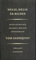 Helig, Helig &auml;r bilden : Kring bilder och helighet, d&ouml;d och uppst&aring;ndelse