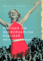 Visioner om medborgerliga publiker - medier och socialreformism p&aring; 1930-talet