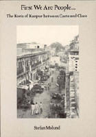 First we are people- - the Koris of Kanpur between caste and class