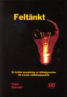 Felt&auml;nkt : en kritisk granskning av id&eacute;bakgrunden till svensk utbildningspolitik