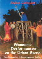 Shamanic Performances on the Urban Scene : Neo-Shamanism in Contemporary Sweden