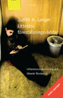 Litter&auml;ra f&ouml;rest&auml;llningsv&auml;rldar. Litteraturundervisning och litter&auml;r f&ouml;rst&aring;else