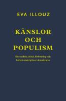 K&auml;nslor och populism : hur r&auml;dsla, &auml;ckel, f&ouml;rbittring och k&auml;rlek undergr&auml;ver demokratin