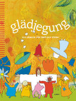 Gl&auml;djegung : s&aring;nger f&ouml;r sm&aring; och stora