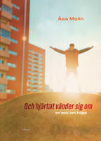 Och hj&auml;rtat v&auml;nder sig om : en bok om hopp