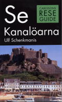 Se Kanalöarna : Jersey, Guernsey, Alderney, Sark, Herm : reseguide