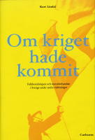 Om kriget hade kommit : folkberedskapen och motst&aring;ndsandan i Sverige under andra v&auml;rldskriget