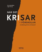 N&auml;r det krisar i f&ouml;rskolan : handledning vid kris och katastrof