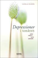 Depressioner i ton&aring;ren : ung, tr&ouml;tt och ledsen