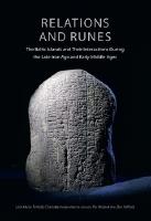 Relations and Runes : The Baltic Islands and Their Interactions During the Late Iron Age and Early Middle Ages