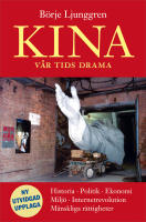 Kina - v&aring;r tids drama : historia, politik, ekonomi, milj&ouml;, internetrevolution, m&auml;nskliga r&auml;ttigheter