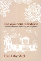 Fr&aring;n sagoland till framtidsland : Om svensk identitet, utveckling och emigr