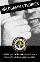 V&aring;ldsamma teorier : d&auml;rf&ouml;r sl&aring;ss killar i klubbarnas namn